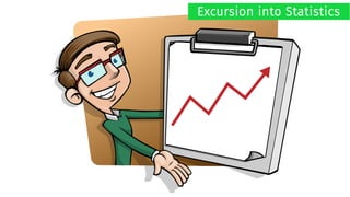 Excursion into Statistics
 