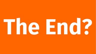 The End?
 