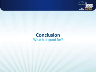 Conclusion
                                                What is it good for?




All rights reserved @ Copyright AlphaCSP 2012
 