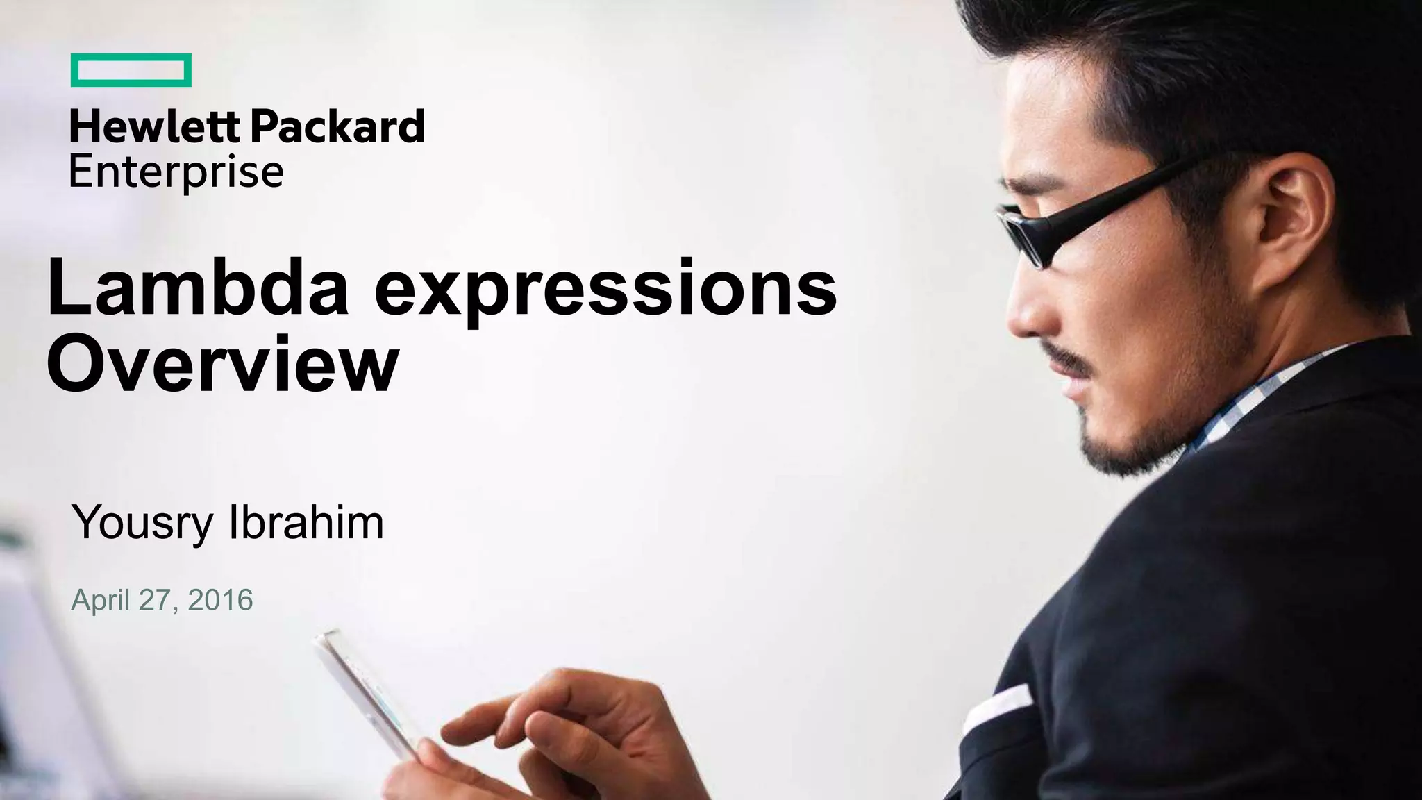 Lambda expressions Overview Yousry Ibrahim April 27, 2016 