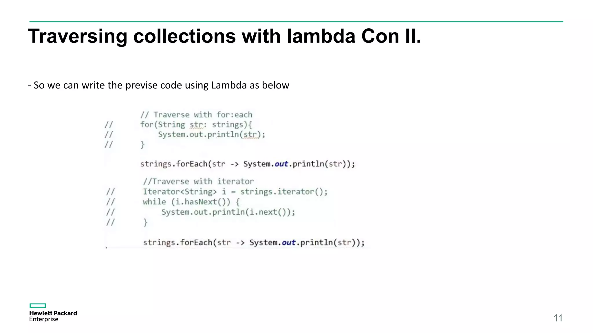 Traversing collections with lambda Con II. 11 - So we can write the previse code using Lambda as below 
