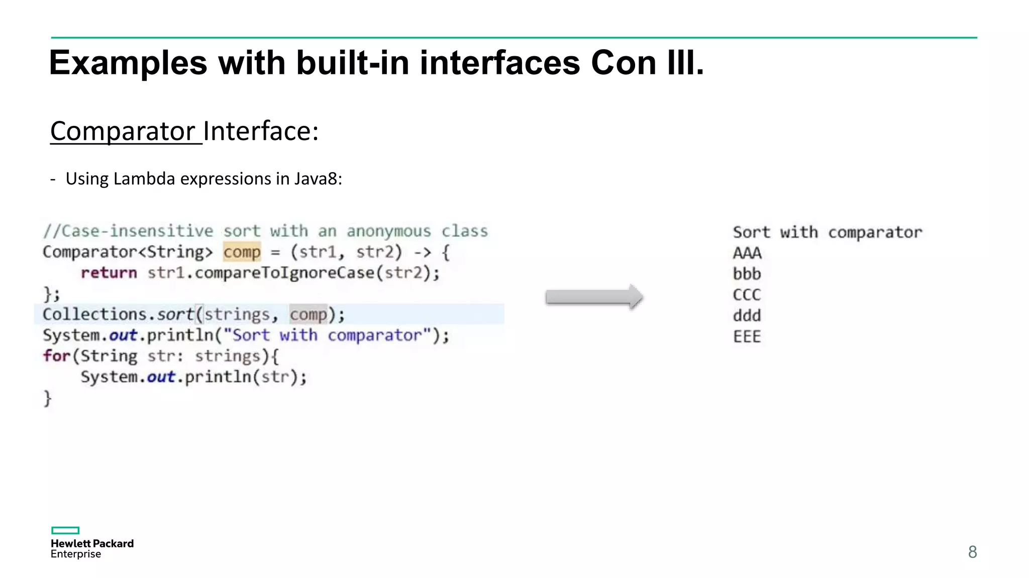 Examples with built-in interfaces Con III. 8 Comparator Interface: - Using Lambda expressions in Java8: 
