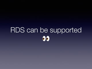 RDS can be supported
👀
 