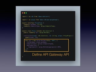 Deﬁne API Gateway API
 