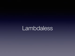 Lambdaless
 