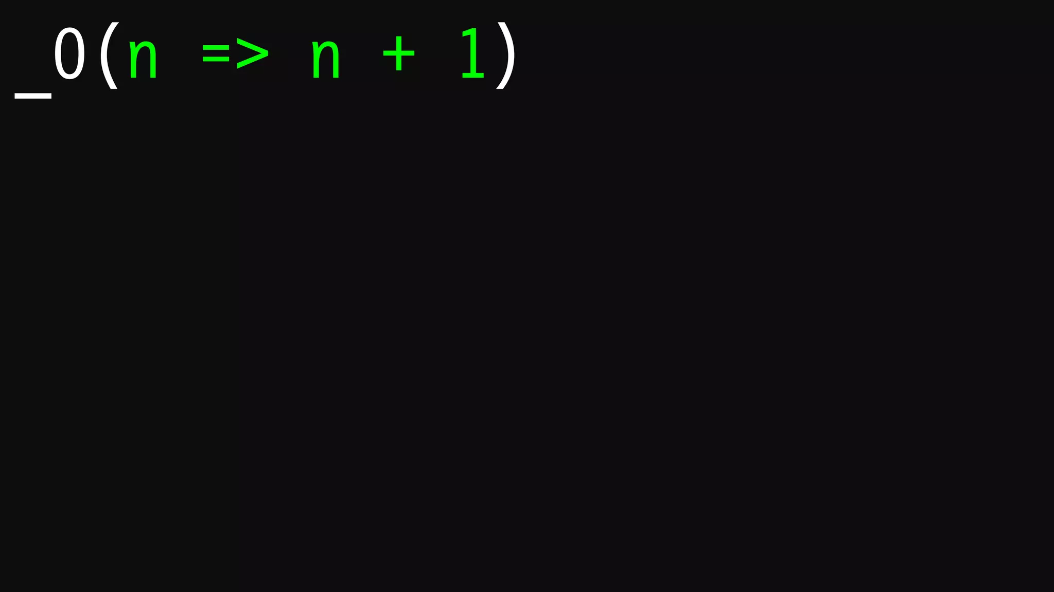 _0(n => n + 1)(0)
_1(n => n + 1)(0)
_2(n => n + 1)(0)
_3(n => n + 1)(0)
_4(n => n + 1)(0)
_5(n => n + 1)(0)
0
1
2
3
4
5
 