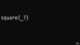 square(_7)(n => n + 1)
 