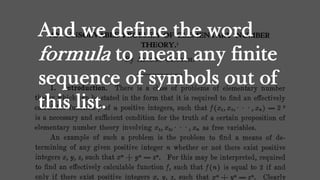 And we define the word
formula to mean any finite
sequence of symbols out of
this list.
 