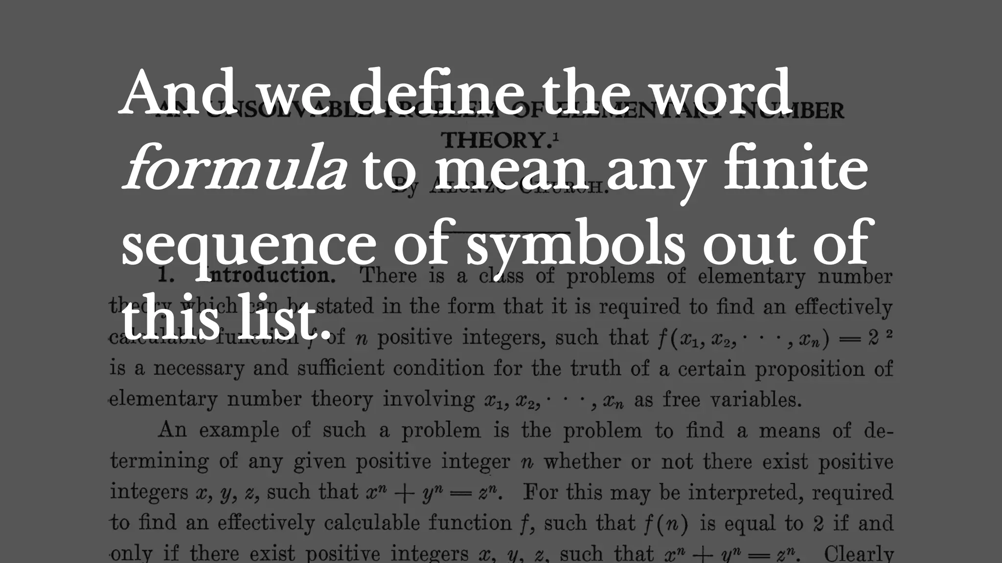 And we define the word
formula to mean any finite
sequence of symbols out of
this list.
 