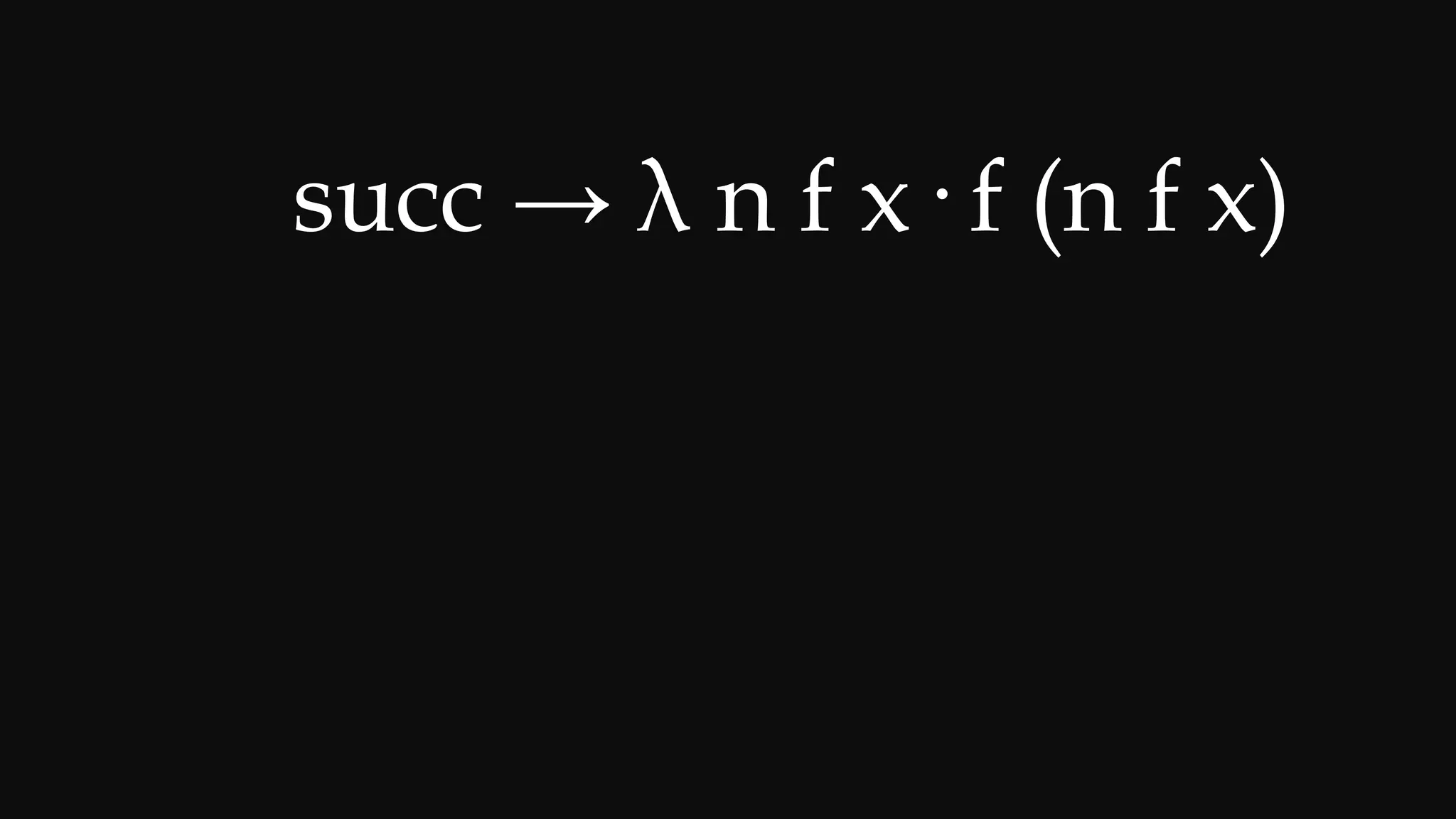 1 → succ → λ n f x· f (n f x)
 