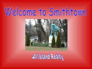 Welcome to Smithtown All Island Realty 