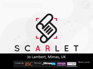 Jo Lambert, Mimas, UK
                        @team_scarlet
 