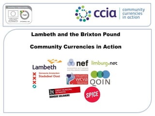 Lambeth and the Brixton Pound 
Community Currencies in Action 
 