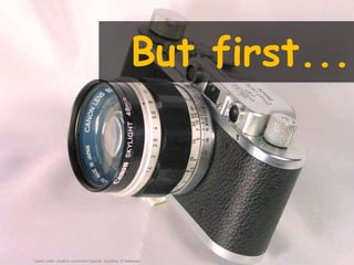 But first...




Used under creative commons licence courtesy of takekazu
 