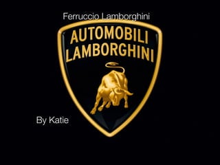 Ferruccio Lamborghini




By Katie
 