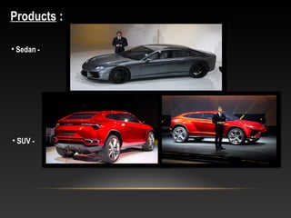 Products :
• SUV -
• Sedan -
 