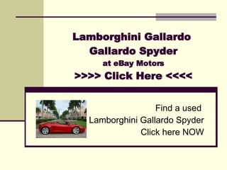 Lamborghini Gallardo  Gallardo Spyder at eBay Motors >>>> Click Here <<<< Find a used  Lamborghini Gallardo Spyder Click here NOW 