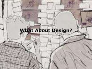 What About Design?