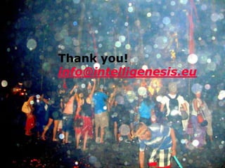 Thank you!info@intelligenesis.eu