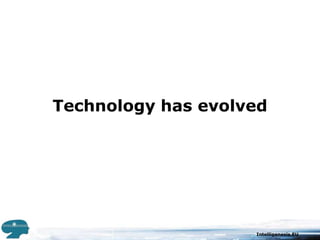 Technology has evolved