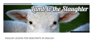 ENGLISH LESSON FOR DEBUTANTS IN ENGLISH
Dette bildet av Ukjent forfatter er lisensiert under CC BY-SA-NC
 