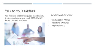 TALK TO YOUR PARTNER
You may use another language than English,
try to explain what you read. IMPORTANCE
HERE: UNDERSTANDI...