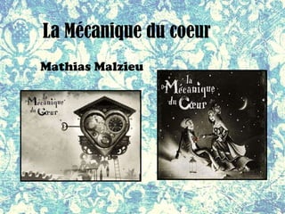 La Mécanique du coeur Mathias Malzieu 
