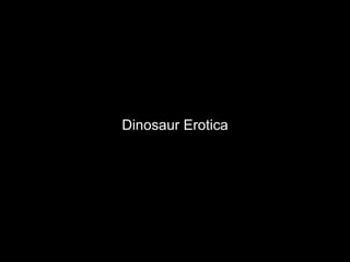 Dinosaur Erotica
 