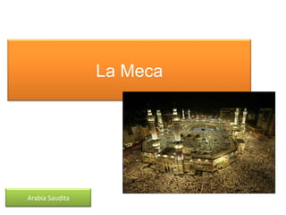 La Meca




Arabia Saudita
 
