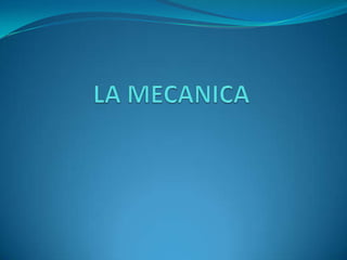 LA MECANICA 