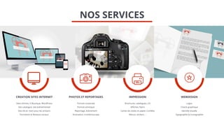 CREATION SITES INTERNET
Sites vitrines, E-Boutique, WordPress
Site catalogue, site événementiel
Site clé en main pour les artisans
Formation & Réseaux sociaux
WEBDESIGN
Logos
Charte graphique
Identité visuelle
Typographie & iconographie
PHOTOS ET REPORTAGES
Portrait corporate
Portrait artistique
Reportage, évènement
Illustration, trombinoscope
IMPRESSION
Brochures, catalogues, CD
Affiches, flyers
Cartes de visites et papier à entête
Menus, stickers …
NOS SERVICES
 