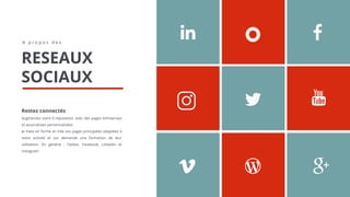 A p r o p o s d e s
RESEAUX
SOCIAUX
Restez connectés
Augmentez votre E-reputation, avec des pages entreprises
et associatives personnalisées.
Je mets en forme et crée vos pages principales adaptées à
votre activité et sur demande une formation de leur
utilisation. En général : Twitter, Facebook, Linkedin et
instagram
 