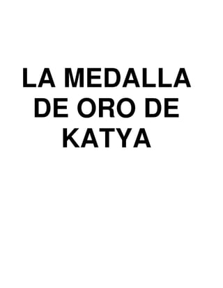 LA MEDALLA
DE ORO DE
KATYA
 