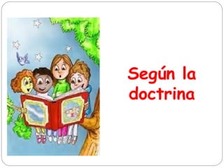 Según la
doctrina
 