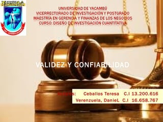 VALIDEZ Y CONFIABILIDAD
Autores: Ceballos Teresa C.I 13.200.616
Verenzuela, DanieL C.I 16.658.767
 