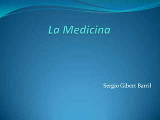 La Medicina Sergio Gibert Barril 