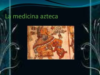 La medicina azteca 