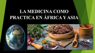 La Medicina Como Práctica en Ásia y África -M.Y.M.F.