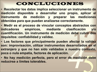  Aplicar ese instrumento de medición. Es decir, obtener las observaciones y mediciones de las variables que son de interés para nuestro estudio (medir variables).