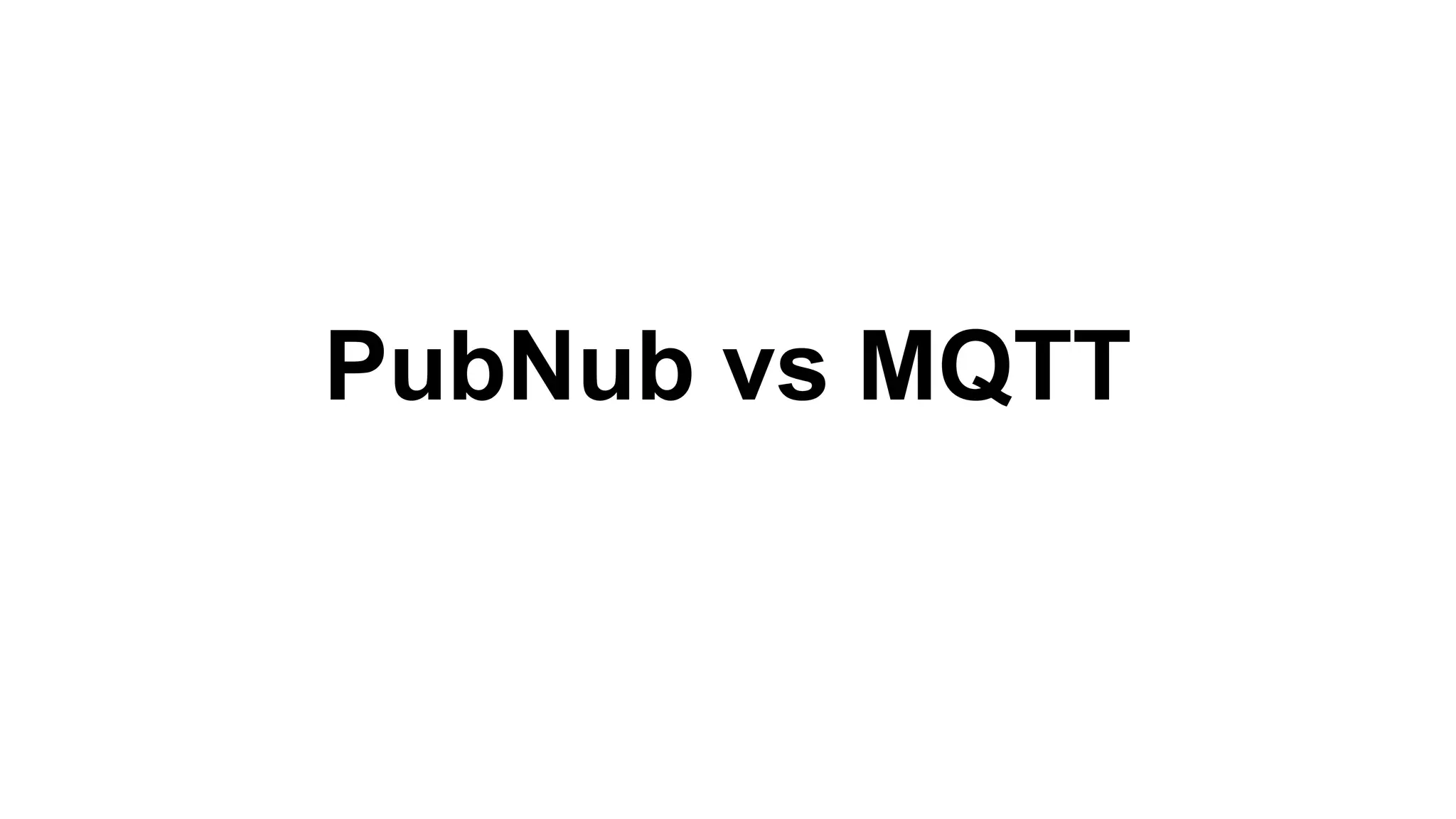 PubNub vs MQTT
 