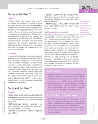 DOSSIER 3 DIGITAL & R^SEAUX SOCIAUX OUTIL
Pourquoi I'utiliser ?
Objectif
Pinterest illustre vos projets, votre univers,
vos valeurs, vos passions ou I'histoire de votre
entreprise. II permet de creer une atmosphere,
un esprit autour d'une marque, d'un produit ou
d'un service et done de I'humaniser. Cet« album
photo » offre une alternative graphique, sociale
et vivante au livre institutionnel. Pinterest per-
met egalement de decouvrir les coulisses de
I'entreprise, de montrer les locaux, de presenter
les collaborateurs. De mettre aussi en lumiere
la fabrication des produits. II s'agit aussi, par la
gualite des photos, d'encourager les internautes
a partager ces images sur le reseau pour ren-
forcer votre notoriete.
Contexte
Le public de Pinterest est tres majoritairement
feminindanslemonde.Memesicettecaracteris-
tigue reste moins marquee en France, e'est une
realite a prendre en compte. Les thematiques
suivantes : mode, decoration, gastronomie,
loisirs creatifs, voyages sont particulierement
en vogue sur ce reseau. Arrive en France en
2013 seulement, Pinterest connait depuis une
croissance fulgurante. Pour Evan Sharp, Tun
des fondateurs, Pinterest s'apparente plus a un
moteur de recherche qu'a un reseau social ;
il ajoute que « e'est un catalogue personnalise
d'idees et d'inspirations ».
Comment I'utiliser ?
Etapes
> Creez votre profil professionnel (Pinterest
for business) qui vous permettra d'obtenir une
URL personnalisee et I'acces aux statistiques
d'utilisation.
> Definissez vos tableaux essentiels : les
objets, situations qui representent votre acti-
vite ou les valeurs I'entreprise.
> Ajoutez un ou plusieurs tableaux originaux
ou insolites.
> Epinglez regulierement des photos inedites,
reepinglez les visuels d'autres membres, tenez
compte des suggestions qui vous sont propo-
sees par Pinterest.
> Abonnez-vous a des profils interessants
pour votre activite (pour les inciter a vous
suivre en retour).
Methodologie et conseils
Pinterest est evidemment un atout pour les
activites et les marques naturellement servies
par I'image, comme la decoration, I'immobi-
lier, les voyages... Des prestations plus intel-
lectuelles peuvent neanmoins faire I'objet
de photos : en temoignant de I'avancement
d'un projet par exemple, ou d'une reunion.
N'hesitez pas a solliciter vos collaborateurs
pour les encourager a publier, les plus jeunes
sont souvent prets a le faire spontanement.
Pinterest est tres apprecie pour les infogra-
phies qui y sont diffusees. Pour une entreprise
qui produit des contenus illustres, les afficher
sur Pinterest constitue un excellent vecteur
d'image et de partage. ■
L'image porte
les valeurs
de I'entreprise
et contribue a
developper
sa presence
et son influence
sociale.
Avantages
Pinterest est assez peu utilise par les entreprises
dans leur strategic de communication digitale.
Voila sans doute un moyen de se differencier de
la concurrence et de faire preuve d'originalite.
Les generations Y et Z utilisent beaucoup la photo
pour communiquer. En tenant compte de ce code
dans votre strategie, vous pouvez plus facilement
les toucher et faire d'elles vos ambassadeurs.
Precautions a prendre
Sur Pinterest, ajoutez des descriptions sous format
texte, ne vous contentez pas des images seules.
Faites en sorte que les images portent votre signa-
ture (un logo, une marque d'identification).
Les photos sur Pinterest peuvent etre commen-
tees par d'autres membres, n'oubliez pas d'inte-
ragir avec eux.
to
CD
i_
CD
C
Q_
— 103 -
 