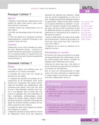 DOSSIER 4 MODE COLLABORATIF OUTIL
38
Pourquoi I'utiliser ?
Objectif
> Mobiliser I'ensemble des collaborateurs d'un
collectif de taille variee autour d'une vision,
d'une direction communes.
> Orienter Faction des collaborateurs vers un
futur desire.
> Co-creer une dynamique autour d'un sens par-
tage.
> Creer une realite et un imaginaire communs
responsabilisants, productifs d'energie et qui
orientent Faction de tous.
Contexte
L'elaboration d'une vision partagee est adap-
tee dans differentes phases : construire un
projet d'entreprise, reactualiser un projet, don-
ner un nouveau souffle, en situation de crise,
changements importants (fusions-acquisitions,
restructurations...).
Comment I'utiliser ?
Etapes
> Le leader elabore une intention pour son
entreprise. II a sa vision personnelle.
> II travaille une vision avec son comite de
direction ou son equipe.
> II organise des journees de partage, de co-
construction et de formulation d'une vision
enrichie par Fexpression des visions person-
nelles de I'ensemble des collaborateurs. Oue
souhaitons-nous devenir dans trois ans, dans
cinq ans ? Des methodes creatives vont « for-
cer » a se deplacer dans le temps. Des ren-
contres et dialogues avec des inspirateurs de
futur, scientifiques, anthropologues, clients,
capteurs de signaux faibles, peuvent stimuler
les fagons de penser originales, faire bouger les
lignes, les schemas mentaux, produire de nou-
velles croyances et des ruptures.
La solidite de cette vision suppose des phases
cles realisees en commun :
> diagnostic partage qui peut prendre la forme
de l'elaboration d'une carte des tendances
reprenant les reponses aux questions : Ouels
sont les grands changements en cours et a
venir ? Ouelles sont les forces, faiblesses, menaces
et opportunites ? Ouels sont les defis a relever,
nos croyances limitantes ou aidantes ? Le par-
tage de la situation actuelle et des tendances,
des peurs, des joies se fait en ecoutant ce que
les differentes parties du systeme ont comme
experiences et connaissance de la situation et
fait partie du chemin ;
> choix ou reaffirmation de valeurs et de modes
de fonctionnement: Ou'est-ce qui compte vrai-
ment pour nous et qui nous relie ? Ou'avons-
nous envie d'etre ?
> traduction de la vision en ambitions et en
objectifs concrets.
Methodologie et conseils
En fonction du niveau de maturite ou du desir
de responsabilisation des collaborateurs, le lea-
der choisit jusqu'a quel niveau il souhaite les
impliquer dans l'elaboration de la vision.
Construire la vision avec tous, c'est mettre a
parite I'ensemble du personnel de Fentreprise
et accepter les contradicteurs.
Plus la vision est enthousiasmante et batie
autour d'un futur desirable et collectivement
a chaque etape du processus, plus Fengage-
ment des collaborateurs sera fort.
Avantages
« La vision cre'e
un objectif
qui transcende
tous les autres
et engendre
une nouvelle
maniere d'agir
et de penser.»
Peter Senge
Ce temps fort cree une dynamique et genere de
I'energie.
II structure Faction et le pilotage des resultats
autour de valeurs et de modes de fonctionne-
ment partages.
Precaution a prendre
Une vision qui veut mobiliser en profondeur les
collaborateurs comporte des dimensions d'ame-
lioration sociale et societale au-dela de la portee
economique.
O)
-CD
CO
■4—»
I—
CD
Q.
C
o
>
CD
- 119 - suite OUTIL
 