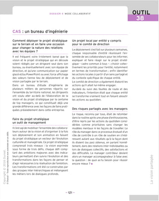 DOSSIER 4 MODE COLLABORATIF
CAS : un bureau d'ingenierie
OUTIL
38
Comment deployer le projet strateqique
sur le terrain et en faire une occasion
pour chanqer la nature des relations
avec les equipes ?
II est frequent voire tristement banal que la
vision et le projet strateqique qui en decoule
soient rediges par un dirigeant seul dans son
bureau, ou eventuellement avec son equipe de
direction, et qu'une communication sur papier
glace et/ou PowerPoint ou avec force affichage
des valeurs tienne lieu de deploiement et de
vision partagee par le terrain.
Dans un bureau d'etude d'ingenierie de
plusieurs milliers de personnes repartis sur
I'ensemble du territoire national, les dirigeants
ont voulu aller au-dela de I'elaboration de la
vision et du projet strateqique par la centaine
de top managers, ce qui constituait deja une
grande difference avec les fagons de faire prati-
quees prealablement dans cette entreprise.
Faire du projet strateqique
un outil de manaqement
II s'est agi de mobiliser I'ensemble des collabora-
teurs autour de la vision et d'organiser a la fois
son deploiement et son animation en faisant
du projet strateqique un vecteur de revolution
culturelle et manageriale. Ce projet strateqique
comprenait trois niveaux : la vision exprimee
sous forme de trois defis, chaque defi comp-
tant des ambitions majeures avec des indica-
teurs permettant d'en suivre revolution et des
transformations dans les fagons de penser et
d'agir necessaires a la realisation de I'ambition.
Les transformations ont ete co-construites par
des groupes inter-hierarchiques et melangeant
les metiers lors de dialogues profonds.
Un projet local par entite y compris
pour le comite de direction
Le deploiement s'est fait sur plusieurs semaines,
chaque responsable d'entite reunissant I'en-
semble de ses collaborateurs pour les informer,
expliquer et faire reagir sur le projet strate-
qique - cadre commun a tous - ; choisir collec-
tivement les priorites pour I'entite, notamment
en termes de transformation ; enfin identifier
les actions locales a partir d'un sens partage et
du contexte specifique de chaque entite.
Le comite de direction a egalement elabore les
actions qu'il allait lui-meme engager.
Au-dela du suivi des feuilles de route et des
indicateurs, I'intention etait que chaque entite
se transforme vraiment tout en faisant aboutir
les actions au quotidien.
Des risques partaqes avec les managers
Le risque, reconnu par tous, etait de retomber
dans la routine apres une phase d'enthousiasme,
d'etre repris par les actions du quotidien consi-
derees comme prioritaires sans changer les
modeles mentaux ni les fagons de travailler. Le
role du manager dans ce processus evoluait d'un
role de controle a un role de soutien en s'inte-
ressant autant aux resultats qu'a la fagon dont
ils etaient (ou pas) obtenus, en parlant honne-
tement, dans des relations inter-individuelles ou
lors de dialogues collectifs, des satisfactions et
des difficultes. Le manager controleur devient
alors un manager accompagnateur a I'aise avec
la question : de quoi as-tu besoin pour reussir
encore mieux ? ■
O)
-CD
ro
■4—'
I—
CD
Q.
C
o
n
>
CD
- 121 -
 