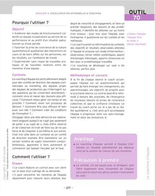 DOSSIER 6 EXCELLENCE RELATIONNELLE & COACHING
Pourquoi I'utiliser ?
Objectif
> Ameliorer des modes de fonctionnement col-
lectifs en equipe (cooperation) au service de sa
performance et au profit d'un resultat opera-
tionnel ou d'une percee.
> Favoriser la prise de conscience de la nature
(quantitative et qualitative) des interactions en
cours et de leurs effets sur les personnes, sur
les resultats, sur I'ambiance de travail.
> Experimenter sans risque de nouvelles pra-
tiques et de nouvelles relations entre les
membres d'une equipe.
Contexte
Le coachinq d'equipe est particulierement adapte
pour des comites de direction, des equipes com-
merciales ou marketing, des equipes projet,
des equipes de production qui s'interrogent sur
des questions qui les concement directement :
comment vivre et mener des reunions plus effi-
caces ? Comment mieux gerer son temps et ses
priorites ? Comment revoir son processus de
decision ? Comment etre plus efficace et bien
jouer son role ? Comment creer les conditions
de I'innovation ?...
S'engager dans une telle demarche est relative-
ment exigeant puisqu'il ne s'agit pas seulement
de parler « au sujet de », mais d'etre observe
et de s'observer en train de faire (ou de ne pas
faire) et de s'exposer a soi-meme et aux autres.
C'est tres utile dans un contexte ou un comite
de direction souhaite etre exemplaire sur un
certain nombre de sujets notamment compor-
tementaux, apprendre a faire autrement et
commencer par balayer I'escalier par le haut.
Comment I'utiliser ?
Etapes
> Le coach elabore un contrat avec son client
sur la base d'un cadrage de sa demande.
> II peut rencontrer les membres de I'equipe
separement pour mesurer leurs attentes, leur
degre de maturite et d'engagement, et faire un
premier diagnostic des besoins et des proble-
matiques. II identifie les attentes sur au moins
trois niveaux : pour moi, pour I'equipe, pour
I'entreprise. II questionne sur les craintes et les
mefiances.
> Le coach soumet sa reformulation du contexte,
des objectifs et resultats observables attendus
a I'equipe et propose son mode d'intervention :
observateur, miroir, reflets systemiques, apport
d'eclairages theoriques, apports d'exercices en
lien avec la problematique travaillee.
> Le coaching se developpe sur sept a dix
seances, parfois plus.
Methodologie et conseils
A la fin de chaque seance le coach accom-
pagne I'equipe sur un questionnement qui
permet de faire emerger ses changements, ses
apprentissages, ses objectifs de progres pour
la prochaine seance. Le contrat peut etre refor-
mule a mesure des avancees, de I'emergence
de nouveaux besoins et prises de conscience
collectives et que la confiance s'instaure. Le
travail du coach porte sur le « jeu de la rea-
lite quotidienne », c'est ainsi qu'il accompagne
I'equipe a progresser dans son auto-manage-
ment et dans ses evolutions. ■
Avantage
OUTIL
70
«Faites I'equipe,
I'equipe fera
le reste.»
Olivier Devillard
Le coaching d'equipe permet a I'equipe d'at-
teindre un resultat operationnel qui depasse
celui de la somme de chacun de ses membres.
Precaution a prendre
Le contrat, s'il est passe avec le dirigeant, doit
I'etre egalement avec I'ensemble de I'equipe
sans quoi le coach est pergu comme I'instrument
du chef.
CD
Q.
'=5
cr
V
CD
CF
_c
'jz
u
CO
o
u
CD
- 217 -
 