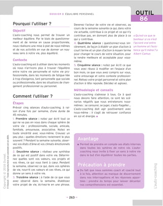 DOSSIER 8 EOUILIBRE PERSONNEL OUTIL
86
Pourquoi I'utiliser ?
Objectif
L'auto-coaching nous permet de trouver un
meilleur equilibre. Par le biais de questionne-
ment et de remise en cause proportionnee,
nous realisons une mise a plat de nous-memes
et de nos activites en vue de donner un nou-
veau sens a notre vie, plus equilibre.
Contexte
L'auto-coaching est a utiliser dans les moments
ou nous n'arrivons plus a trouver I'equilibre
entre notre vie personnelle et notre vie pro-
fessionnelle, dans les moments de fatigue liee
a trop d'exigence, tant personnelle que sociale
ou professionnelle, dans les situations de chan-
gement professionnel ou personnel.
Comment I'utiliser ?
Etapes
Prevoir cinq seances d'auto-coaching, a rai-
son d'une fois par semaine, d'une duree de
45 minutes.
1. Premiere seance : notez par ecrit tout ce
qui ne va pas en vous dans chaque sphere de
votre vie : professionnelle, sociale, amicale,
familiale, amoureuse, associative. Notez en
toute sincerite avec vous-meme. Creusez un
peu plus : quelles emotions reviennent le plus
souvent ? Pendant la semaine suivante, obser-
vez vos etats d'ame et vos climats emotionnels
positifs.
2. Deuxieme seance : realisez une synthese
de ce qui est positif dans votre vie. Determi-
nez quelles sont vos valeurs, vos projets et
vos reves, ce qui vous tient a cceur. Pendant
la semaine, observez ce qui, dans vos spheres
de vie, nourrit ces valeurs et ces reves, ce qui
donne un sens a votre vie.
3. Troisieme seance : a I'aide de ce que vous
avez observe dans la semaine, etablissez
votre projet de vie, ecrivez-le en une phrase.
Devenez I'acteur de votre vie et observez, au
cours de la semaine suivante ce qui, dans votre
vie actuelle, contribue a ce projet et ce qui n'y
contribue pas, en donnant plus de place a ce
qui y contribue.
4. Quatrieme seance : questionnez-vous sin-
cerement, de fagon a etablir un plan d'action a
court terme et un plan d'action a moyen terme
pour changer le cours de votre situation, pour
la rendre meilleure et acceptable pour vous-
meme.
5. Cinquieme seance : notez par ecrit ce que
vous avez reussi a modifier en I'espace d'un
bon mois, ce que vous avez compris sur vous,
votre entourage et votre contexte profession-
nel. Relisez votre projet personnel et votre plan
d'action a tete reposee. Decidez et agissez.
Methodologie et conseils
L'auto-coaching s'adresse a tous. Ce a quoi
nous devons faire attention, ce sont les sce-
narios negatifs que nous entretenons nous-
memes : se censurer, se juger, s'auto-flageller...
L'auto-coaching doit agir positivement avec
nous-meme : il s'agit de retrouver confiance
en soi et energie. ■
Avantage
«Ou'est-ce que le
bonheur si ce n'est
I'accord vrai entre
un homme et /'exis-
tence qu'il mene ?»
Albert Camus
Permet de prendre en compte ses etats internes
dans toutes les spheres de notre vie. L'auto-
coaching nous invite a fixer un sens a notre vie
dans le but d'en equilibrer toutes les parties.
Precaution a prendre
Du fait que nous sommes coach et coache tout
a la fois, attention au manque de discernement
dans nos interrogations et les reponses appor-
tees : prendre du temps pour laisser decanter
nos comprehensions est essentiel.
CF
_c
'jz
u
ro
O
CJ
=3
03
- 263 -
 