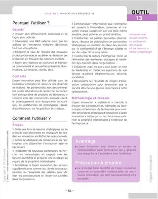 DOSSIER 2 INNOVATION & PROSPECTIVE OUTIL
Pourquoi I'utiliser ?
Objectif
> Innover plus efficacement, davantage et de
fagon plus radicale.
> Developper une R&D externe pour que les
actions de I'entreprise integrent desormais
tout son ecosysteme.
> Ameliorer le taux de reussite des nouveaux
produits et services et accelerer la resolution des
problemes en trouvant des solutions inedites.
> Tisser des relations de confiance et fideliser
sa communaute et ses parties prenantes (four-
nisseurs, partenaires, clients, etc.).
Contexte
L'open innovation peut etre utilisee dans de
nombreux contextes et recouvre une diversite
de notions : les partenariats avec des universi-
tes ou des laboratoires de recherche, la concep-
tion collaborative de produits ou standards, y
compris avec des concurrents, I'ecoute client,
le developpement d'un ecosysteme de start-
ups, de plateformes de prototypage rapide,
d'accelerateurs, ou I'acquisition de startups.
Comment I'utiliser ?
Etapes
> Creer une liste de besoins strategiques ou de
priorites operationnelles en impliquant les lea-
ders en innovation, en R&D et les operationnels.
> Definir les domaines de competences de I'en-
treprise afin d'identifier I'innovation externe
necessaire.
> Prospecter de nouveaux partenaires, recher-
cher les technologies en rapport avec les
besoins identifies et preparer une strategic au
regard de la propriete intellectuelle.
> Sensibiliser a l'open innovation des acteurs
supplementaires comme les clients (nouveaux
besoins) ou I'ensemble des salaries pour uti-
liser les connaissances et I'expertise cachees
dans I'organisation.
> Communiquer I'information que I'entreprise
est ouverte a I'innovation, conserver et tra-
vailler chaque suggestion car une idee, meme
anodine, peut generer un grand benefice.
> Transformer les parties prenantes (fournis-
seurs, reseaux de distribution) en partenaires
strategiques en mettant en place des accords
sur la confidentialite de I'echange d'idees et
sur des objectifs a long terme.
> Transformer la culture d'entreprise : creer un
referentiel des meilleures pratiques et identi-
fier des mentors dans I'organisation.
> Collaborer avec les pairs pour jouer un role
de leadership et traiter les questions de son
secteur d'activite (reglementation, securite,
durabilite).
> ReconnaTtre les resultats de projets d'inno-
vation collaborative pour demontrer que la
societe attache une grande importance a cette
collaboration.
Methodologie et conseils
L'open innovation « outside-in » cherche a
trouver des connaissances, methodes ou tech-
nologies a I'exterieur de I'entreprise pour enri-
chir ses propres processus d'innovation. L'open
innovation « inside-out » cherche a mieux valo-
riser la propriete intellectuelle a I'exterieur de
I'entreprise. ■
«Innover avec
les partenaires
en partageant
les risques
et les revenus.»
Henry Chesbrough
Avantage
L'open innovation peut devenir un vecteur de
communication pour I'entreprise qui y gagnera
une image forte d'ouverture vers I'exterieur.
Precaution a prendre
Le principal frein identifie de l'open innovation
concerne la propriete intellectuelle du patri-
moine immateriel qui doit necessairement etre
partagee.
c
o
-I—'
>
o
c:
d
d
CD
Q.
O
- 53 -
 