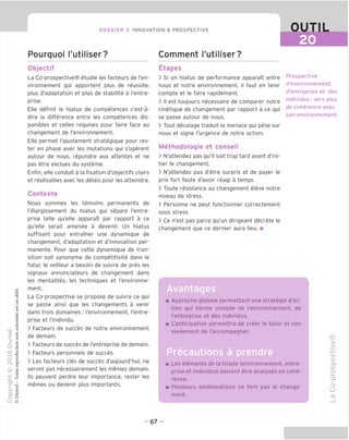 DOSSIER 2 INNOVATION & PROSPECTIVE
Pourquoi I'utiliser?
Objectif
La Co-prospective® etudie les facteurs de I'en-
vironnement qui apportent plus de reussite,
plus d'adaptation et plus de stabilite a Tentre-
prise.
Elle definit le hiatus de competences c'est-a-
dire la difference entre les competences dis-
ponibles et celles requises pour faire face au
changement de I'environnement.
Elle permet I'ajustement strategique pour Tes-
ter en phase avec les mutations qui s'operent
autour de nous, repondre aux attentes et ne
pas etre exclues du systeme.
Enfin, elle conduit a la fixation d'objectifs clairs
et realisables avec les delais pour les atteindre.
Contexte
Nous sommes les temoins permanents de
I'elargissement du hiatus qui separe I'entre-
prise telle qu'elle apparaTt par rapport a ce
qu'elle serait amenee a devenir. Un hiatus
suffisant pour entramer une dynamique de
changement, d'adaptation et d'innovation per-
manente. Pour que cette dynamique de tran-
sition soit synonyme de competitivite dans le
futur, le veilleur a besoin de suivre de pres les
signaux annonciateurs de changement dans
les mentalites, les techniques et I'environne-
ment.
La Co-prospective se propose de suivre ce qui
se passe ainsi que les changements a venir
dans trois domaines : I'environnement, I'entre-
prise et I'individu.
> Eacteurs de succes de notre environnement
de demain.
> Eacteurs de succes de I'entreprise de demain.
> Eacteurs personnels de succes.
> Les facteurs cles de succes d'aujourd'hui, ne
seront pas necessairement les memes demain.
Ms peuvent perdre leur importance, rester les
memes ou devenir plus importants.
OUTIL
20
Comment I'utiliser?
Etapes
> Si un hiatus de performance apparaTt entre
nous et notre environnement, il faut en tenir
compte et le faire rapidement.
> II est toujours necessaire de comparer notre
cinetique de changement par rapport a ce qui
se passe autour de nous.
> Tout decalage traduit la menace qui pese sur
nous et signe I'urgence de notre action.
Methodologie et conseil
> N'attendez pas qu'il soit trop tard avant d'ini-
tier le changement.
> N'attendez pas d'etre surpris et de payer le
prix fort faute d'avoir reagi a temps.
> Toute resistance au changement eleve notre
niveau de stress.
> Personne ne peut fonctionner correctement
sous stress.
> Ce n'est pas parce qu'un dirigeant decrete le
changement que ce dernier aura lieu. ■
Prospective
d'environnement,
d'entreprise et des
individus: vers plus
de coherence avec
son environnement.
Avantages
Approche globale permettant une strategic d'ac-
tion qui tienne compte de I'environnement, de
I'entreprise et des individus.
L'anticipation permettra de creer le futur et non
seulement de I'accompagner.
Precautions a prendre
Les elements de la triade (environnement, entre-
prise et individus) doivent etre analyses en cohe-
rence.
Plusieurs ameliorations ne font pas le change-
ment.
CD
>
-i—>
CJ
CD
Q.
tn
O
O
U
CD
- 67 -
 
