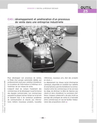 -4,
C
3
$
•c
o
3
"D (0
O c
o
C c
=5 c
Q o
■V
CD u
3
i—t
O
■3
S
(M i"
© 3
-I-J ,0
sz H
CT 1
T- ■3
o
>-
Q. 3
O o
U @
DOSSIER 3 DIGITAL & RESEAUX SOCIAUX
mm
CAS : developpement et amelioration d'un processus
de vente dans une entreprise industrielle
J
m i
* © £
•-
i
p X
&
m
r*
m
O
Pour developper son processus de ventes,
la filiale d'un groupe automobile dediee aux
professionnels avait pour ambition d'ameliorer
la circulation de I'information a I'interieur et a
I'exterieur de son reseau de vente.
L'objectif etait de rompre I'isolement des
commerciaux et de developper la performance
des equipes commerciales. Les commerciaux
passaient la plupart de leur temps sur le terrain
et faisaient face a de nombreux problemes
de communication et d'acces aux informa-
tions metiers (nouveaux produits, nouvelles
references, nouveaux prix, etat des produits
en stock...).
Le deploiement du reseau social d'entreprise
Jamespot, disponible en mobilite (sur tablette
et smartphone) a permis d'ameliorer la commu-
nication entre les commerciaux et les services
du siege, de diminuer le delai de reponse aux
clients et done d'ameliorer la conclusion d'af-
faires. L'espace collaboratif a de plus incite au
partage des pratiques de vente et a I'entraide
entre commerciaux en vue de faciliter I'elabo-
ration des propositions client. ■
CD
</)
Q.
QJ
C
CD
TD
X
fD
CJ
o
ui
X
ro
CD
CO
V
CD
CO
CD
- 85 -
 