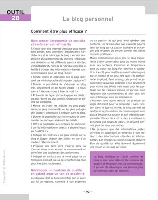 OUTIL
28 Le blog personnel
Comment etre plus efficace ?
"O
o
c
ZJ
Q
IX)
i-H
o
rM
ai
Q.
O
U
Bien penser I'ergonomie de son site
et renforcer son efficacite
A I'instar d'un site Internet classique pour lequel
sont penses avec attention I'arborescence, I'ar-
chitecture et le rubricage, le blog - version sim-
plifiee et plus personnelle du site web - necessite
une reflexion sur les differents sujets a aborder.
L'immediatete du nom de la rubrique ainsi que la
facilite a trouver des informations recentes sont
determinantes pour un blog reussi:
> Rendre visible et accessible des la page d'ac-
cueil une mini-biographie du blogueur: qui parle ?
> Donner la possibilite de s'abonner au blog
tres simplement et de fagon visible : « nous
suivre ? abonnez-vous a I'alerte mail ! »
> Presenter de fagon chronologique les billets :
du plus recent au plus ancien. Organiser les bil-
lets par categorie.
> Mettre en avant les articles les plus popu-
laires, les plus commentes ou les plus partages
afin d'aider I'internaute a circular dans le blog.
> Donner la possibilite aux internautes de com-
menter ou partager aisement les billets.
> Offrir la possibilite aux lecteurs de s'abonner
a un fil d'information en direct: « abonnez-vous
au flux RSS ! »
> Indiquer les mots-cles les plus utilises sur le
blog et tagger chacun des billets en vue d'un
meilleur referencement.
> Proposer des liens vers d'autres sites ou
d'autres blogs pour elargir la communaute et
beneficier des audiences des partenaires.
> Indiquer un contact des la home page via un
formulaire contact ou via des coordonnees mail
pour etre joint facilement.
Developper un contenu de qualite
en optant pour un ton de proximite
Le blogueur doit se faire identifier sur un sujet
qui lui correspond, connexe a son expertise
ou sa passion et qui peut ainsi generer des
contacts. Un restaurateur par exemple pourra
tenir un blog sur sa passion culinaire et echan-
ger des recettes ou encore donner des petits
conseils pratiques.
Moins institutionnel qu'un site, le blog s'appa-
rente a une conversation plus ou moins intime
avec ses lecteurs. L'emotion et ('experience
sont au cceur du Blog. Par essence « subjec-
tif », il est la pour mettre en avant votre regard
sur le monde et ne peut etre que tres person-
nel et implique. Tenir un blog, cela prend neces-
sairement beaucoup de temps : non seulement
pour ecrire des billets mais aussi pour les par-
tager sur les reseaux sociaux et surtout pour
repondre aux commentaires et aller plus loin
dans I'echange avec les internautes.
> Montrer une autre facette ou prendre un
angle different pour se presenter : sans tom-
ber dans le journal intime, le blog permet de
renforcer la proximite et de communiquer avec
plus d'emotion sa passion et son intention per-
sonnelle. Parlez du « off », des « coulisses »,
echangez vos coups de cceur... en resume don-
nez plus de vous aux autres.
> Ne proposer que des informations justes,
verifiees et apportant un benefice a son lec-
teur : des informations recentes et interes-
santes. Les images ou videos relayees doivent
etre de qualite car elles donnent egalement
une vision et un avis sur vous.
Le blog implique un travail continu de
mise a jour pour delivrer du contenu de
qualite et echanger avec sa communaute.
II permet de developper une relation plus
personnelle avec ses lecteurs.
- 92 -
 