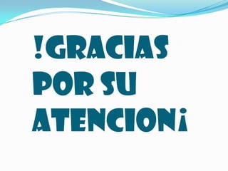 !GRACIAS POR SU ATENCION¡